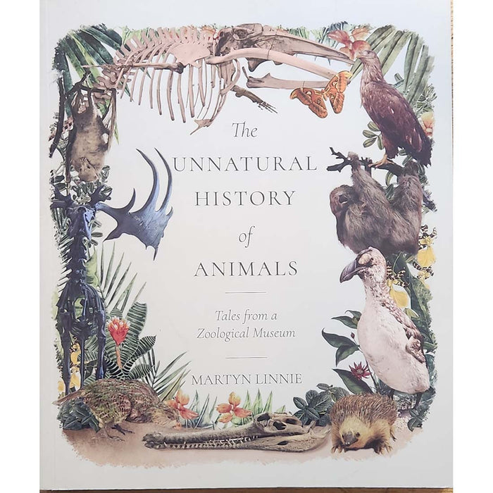 The Unnatural History of Animals. Tales from a Zoological Museum